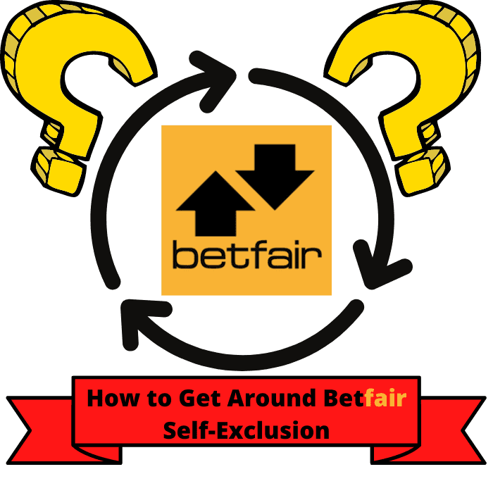 How to Get Around Betfair Self-Exclusion