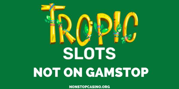 Tropic Slots Casino Not on GamStop